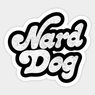 Nard Dog Sticker